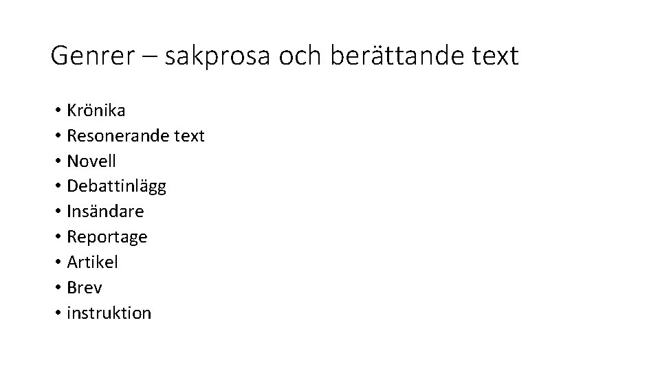 Genrer – sakprosa och berättande text • Krönika • Resonerande text • Novell •