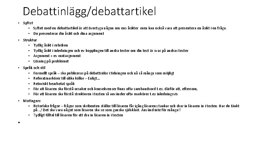 Debattinlägg/debattartikel • Syftet med en debattartikel är att övertyga någon om ens åsikter men