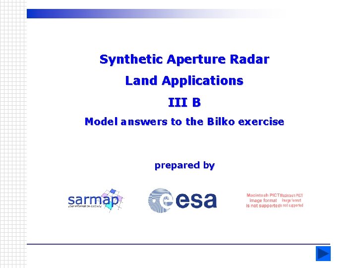 Synthetic Aperture Radar Land Applications III B Model answers to the Bilko exercise prepared