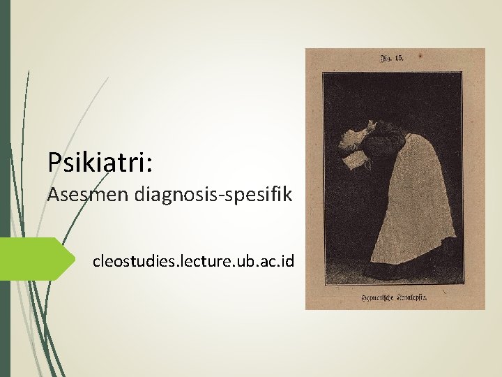 Psikiatri: Asesmen diagnosis-spesifik cleostudies. lecture. ub. ac. id 