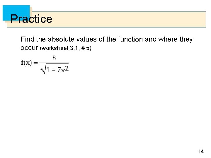 Practice Find the absolute values of the function and where they occur (worksheet 3.