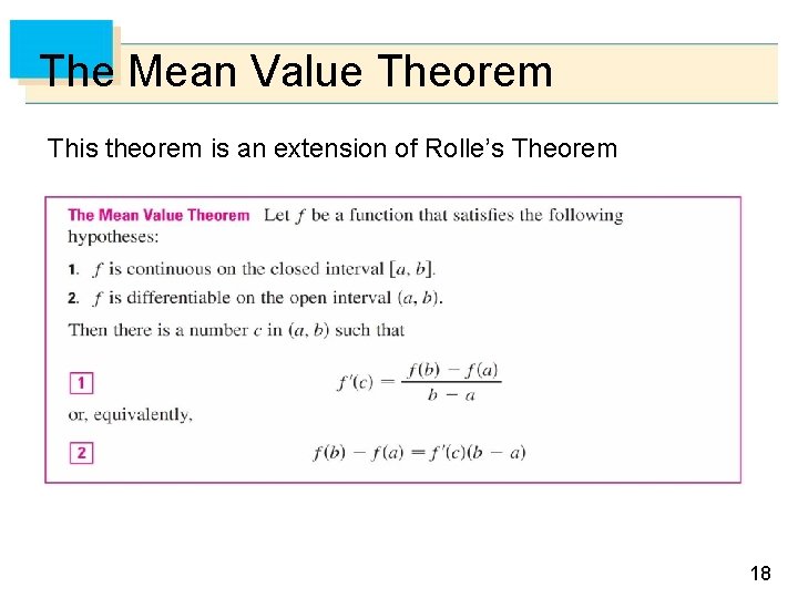 The Mean Value Theorem This theorem is an extension of Rolle’s Theorem 18 
