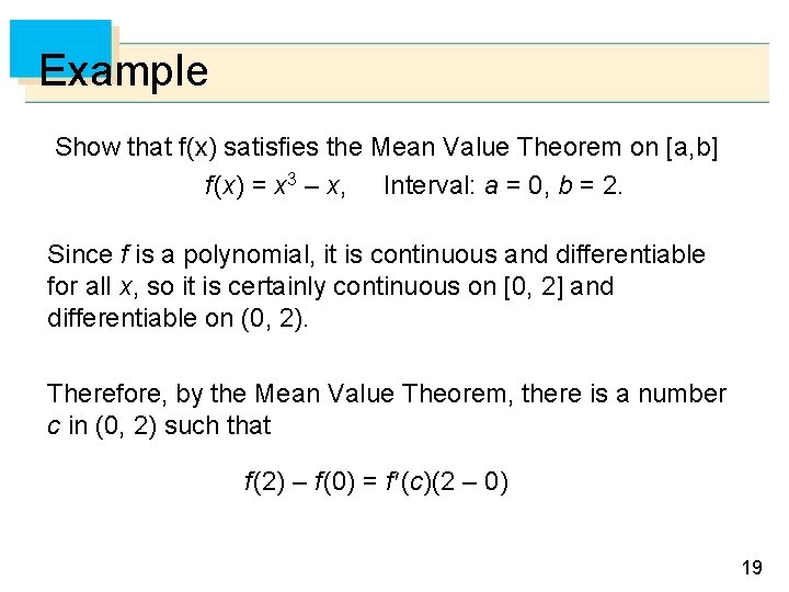 Example Show that f(x) satisfies the Mean Value Theorem on [a, b] f (x)