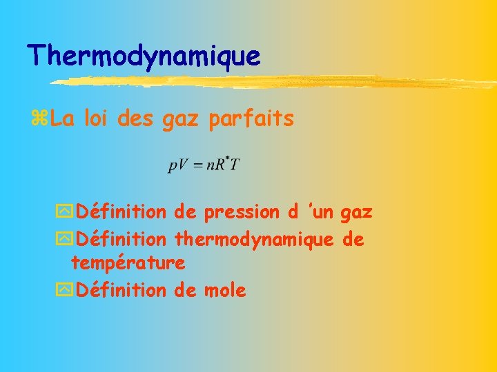 Thermodynamique z. La loi des gaz parfaits y. Définition de pression d ’un gaz