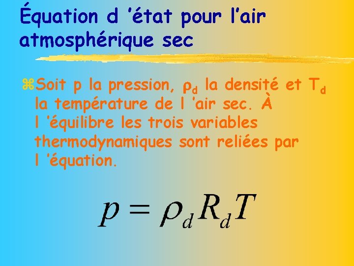 Équation d ’état pour l’air atmosphérique sec z. Soit p la pression, d la