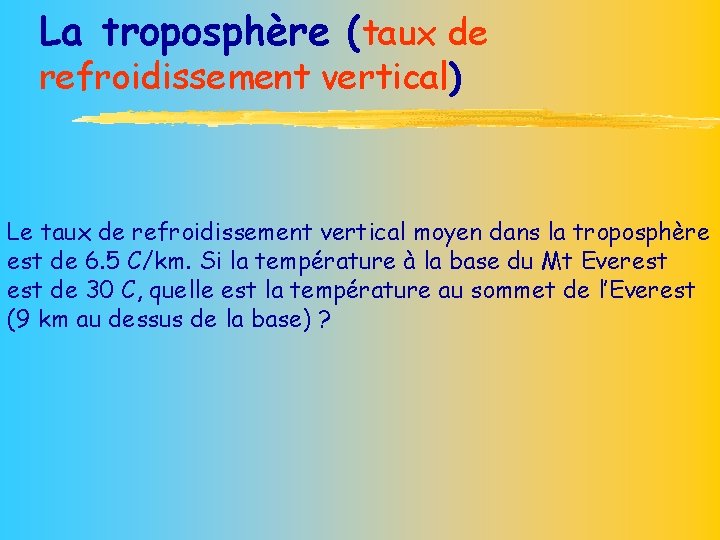 La troposphère (taux de refroidissement vertical) Le taux de refroidissement vertical moyen dans la