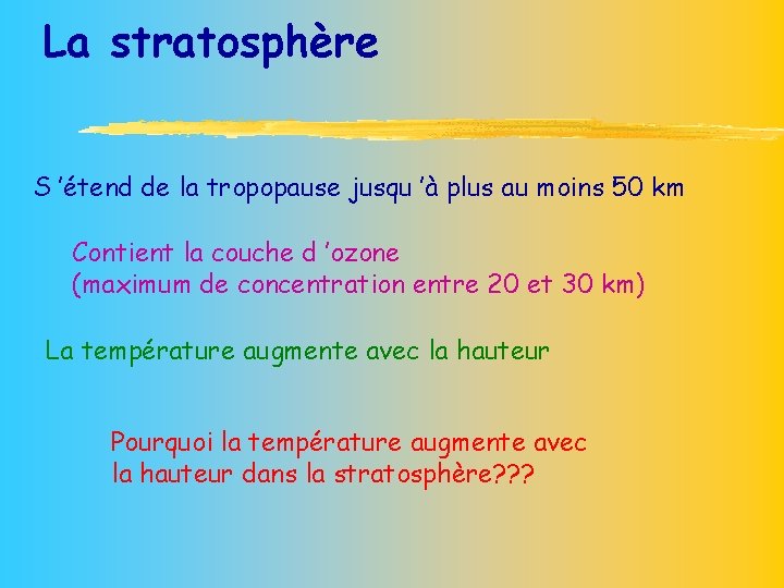 La stratosphère S ’étend de la tropopause jusqu ’à plus au moins 50 km