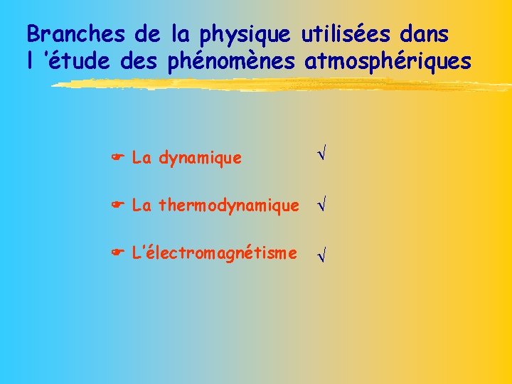 Branches de la physique utilisées dans l ’étude des phénomènes atmosphériques La dynamique La