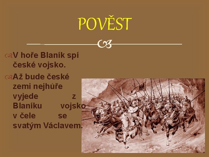 POVĚST V hoře Blaník spí české vojsko. Až bude české zemi nejhůře vyjede z