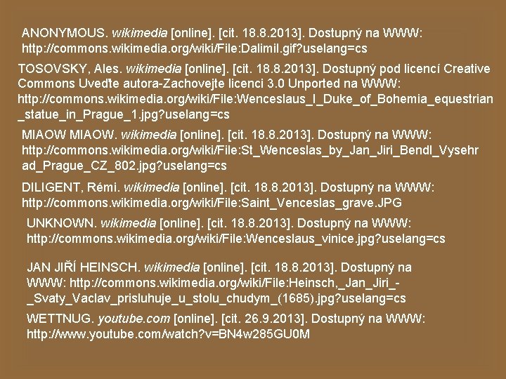 ANONYMOUS. wikimedia [online]. [cit. 18. 8. 2013]. Dostupný na WWW: http: //commons. wikimedia. org/wiki/File: