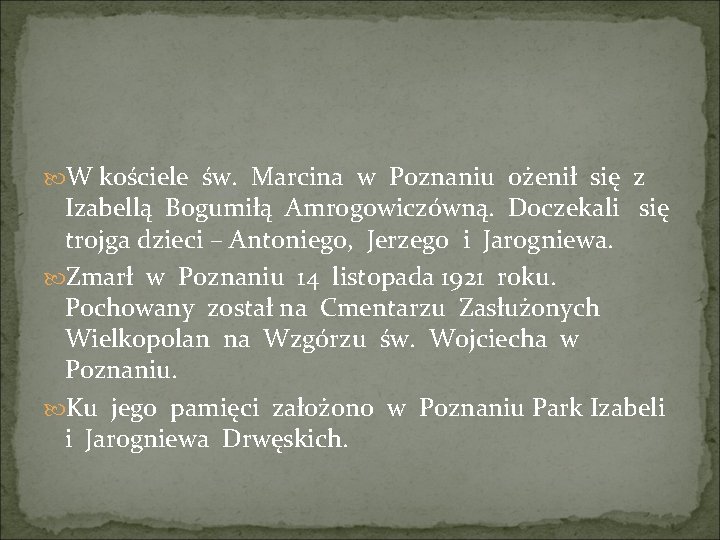  W kościele św. Marcina w Poznaniu ożenił się z Izabellą Bogumiłą Amrogowiczówną. Doczekali