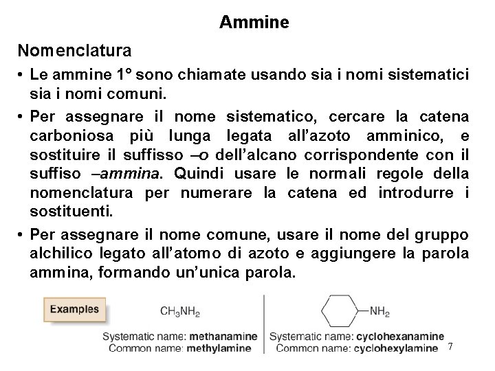 Ammine Nomenclatura • Le ammine 1° sono chiamate usando sia i nomi sistematici sia