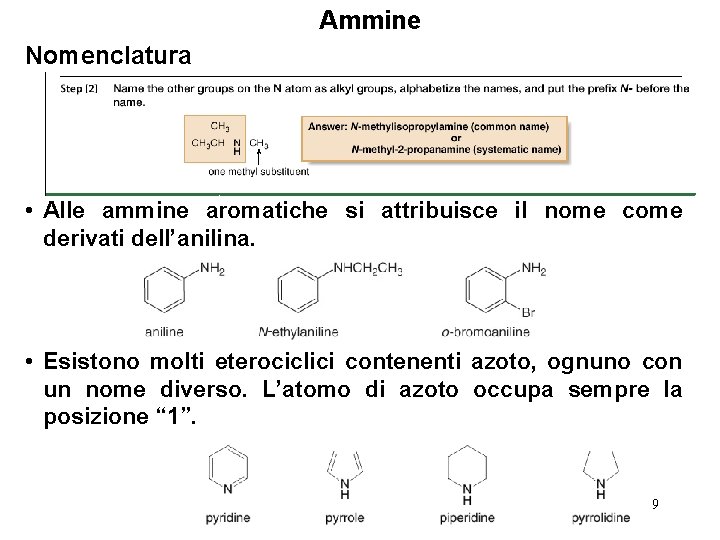 Ammine Nomenclatura • Alle ammine aromatiche si attribuisce il nome come derivati dell’anilina. •
