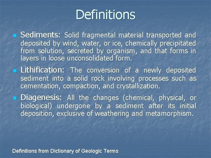 Definitions n Sediments: Solid fragmental material transported and n Lithification: The conversion of a