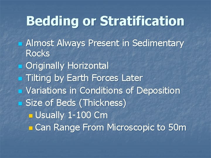 Bedding or Stratification n n Almost Always Present in Sedimentary Rocks Originally Horizontal Tilting