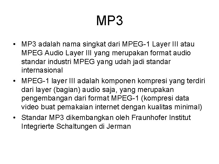 MP 3 • MP 3 adalah nama singkat dari MPEG-1 Layer III atau MPEG