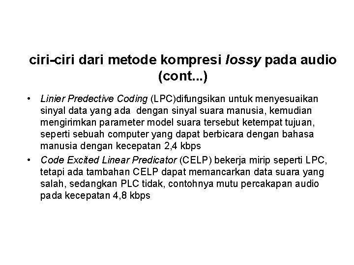 ciri-ciri dari metode kompresi lossy pada audio (cont. . . ) • Linier Predective