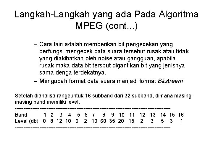 Langkah-Langkah yang ada Pada Algoritma MPEG (cont. . . ) – Cara lain adalah