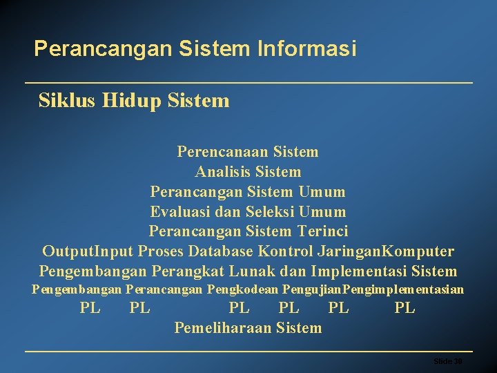 Perancangan Sistem Informasi Siklus Hidup Sistem Perencanaan Sistem Analisis Sistem Perancangan Sistem Umum Evaluasi