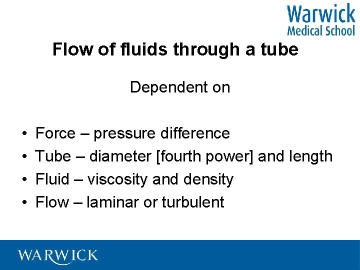 Flow of fluids through a tube Dependent on • • Force – pressure difference