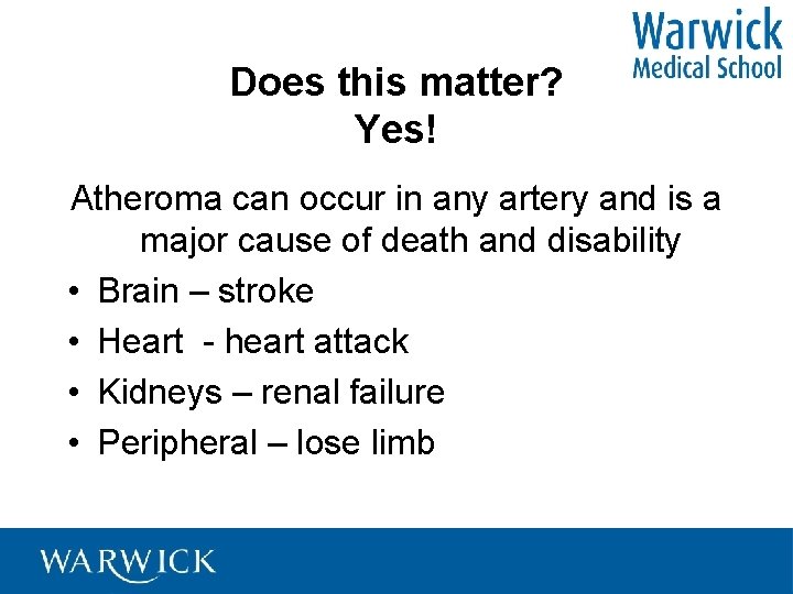 Does this matter? Yes! Atheroma can occur in any artery and is a major