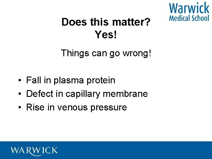 Does this matter? Yes! Things can go wrong! • Fall in plasma protein •