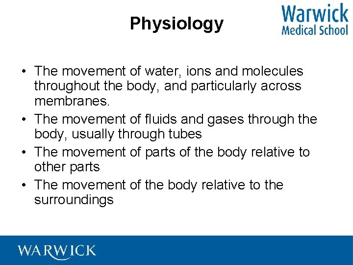 Physiology • The movement of water, ions and molecules throughout the body, and particularly