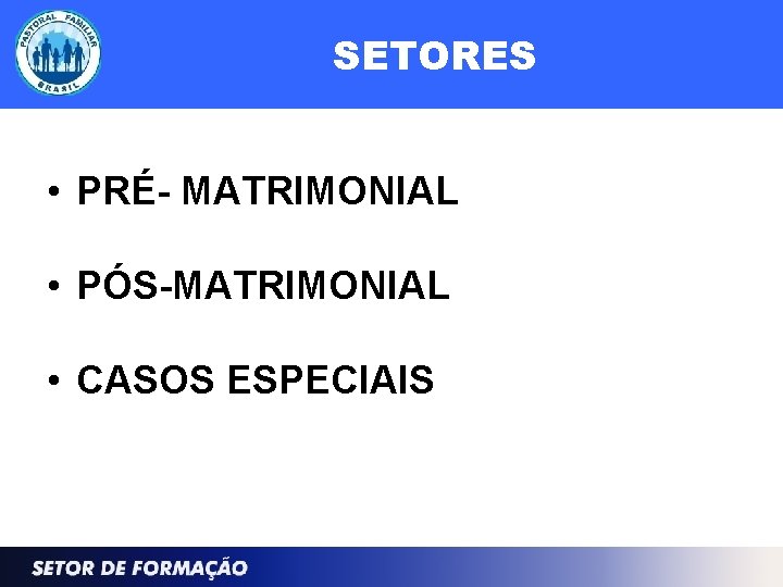 SETORES • PRÉ- MATRIMONIAL • PÓS-MATRIMONIAL • CASOS ESPECIAIS 