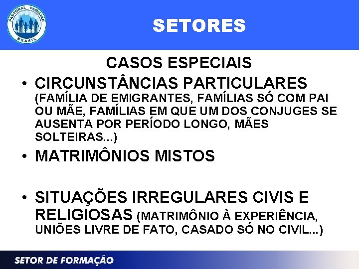 SETORES CASOS ESPECIAIS • CIRCUNST NCIAS PARTICULARES (FAMÍLIA DE EMIGRANTES, FAMÍLIAS SÓ COM PAI