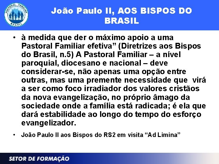João Paulo II, AOS BISPOS DO BRASIL • à medida que der o máximo