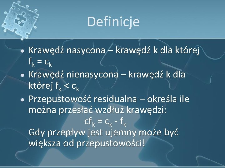 Definicje ● ● ● Krawędź nasycona – krawędź k dla której fk = c