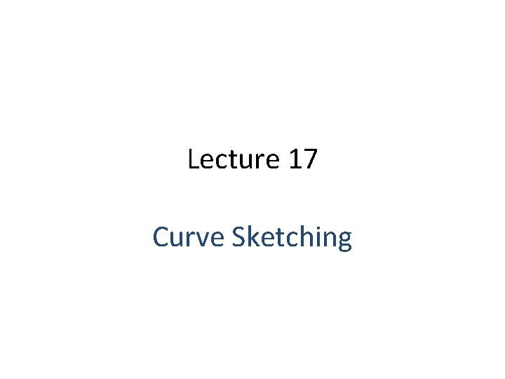 Lecture 17 Curve Sketching 