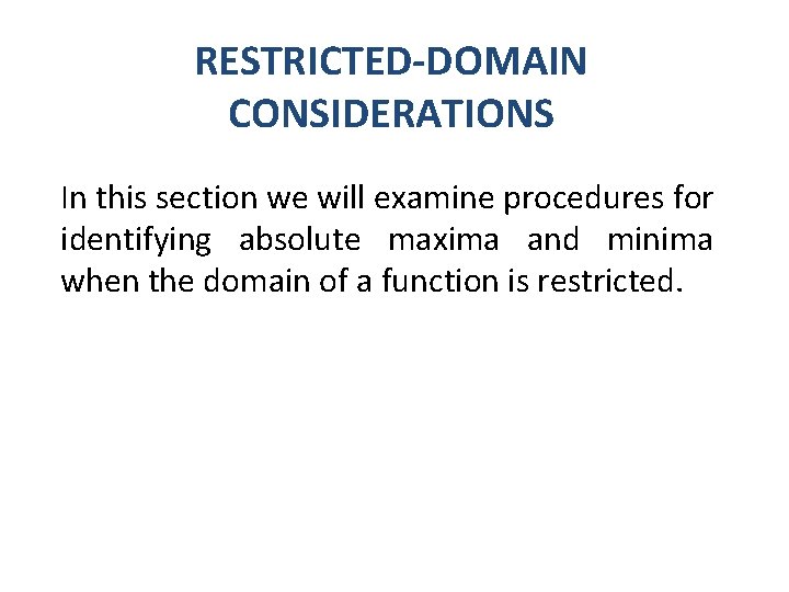 RESTRICTED-DOMAIN CONSIDERATIONS In this section we will examine procedures for identifying absolute maxima and