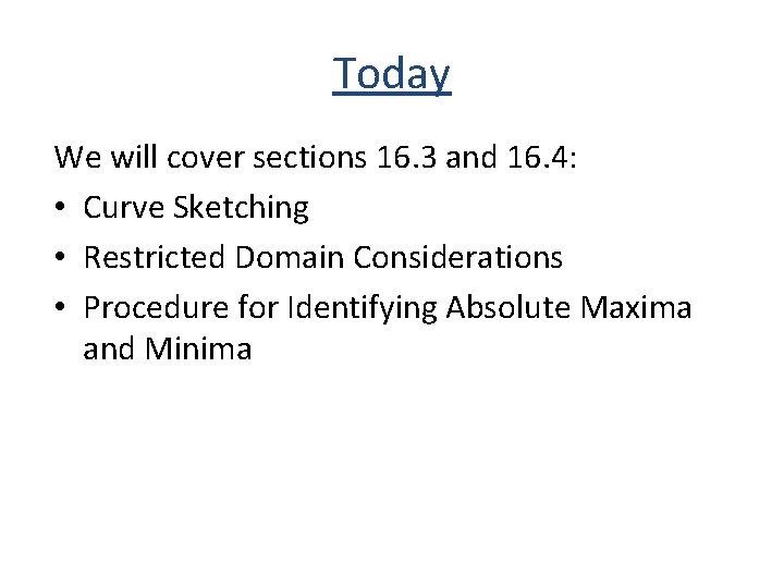 Today We will cover sections 16. 3 and 16. 4: • Curve Sketching •