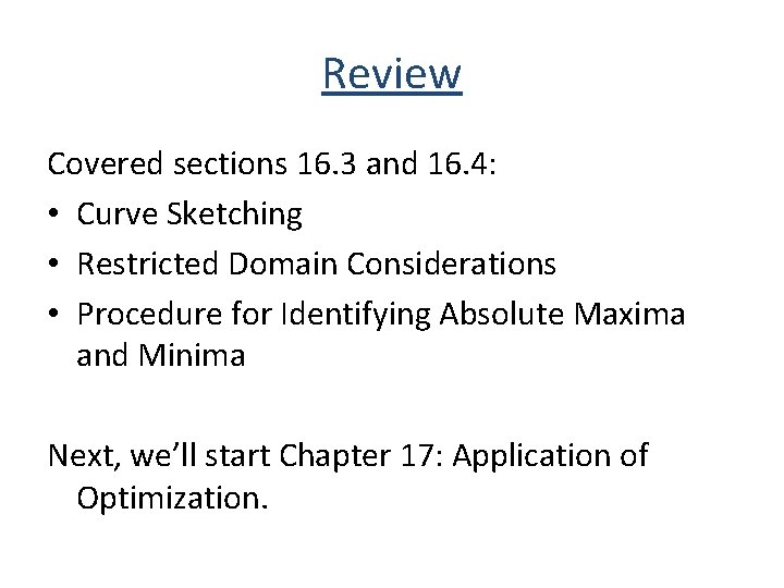 Review Covered sections 16. 3 and 16. 4: • Curve Sketching • Restricted Domain