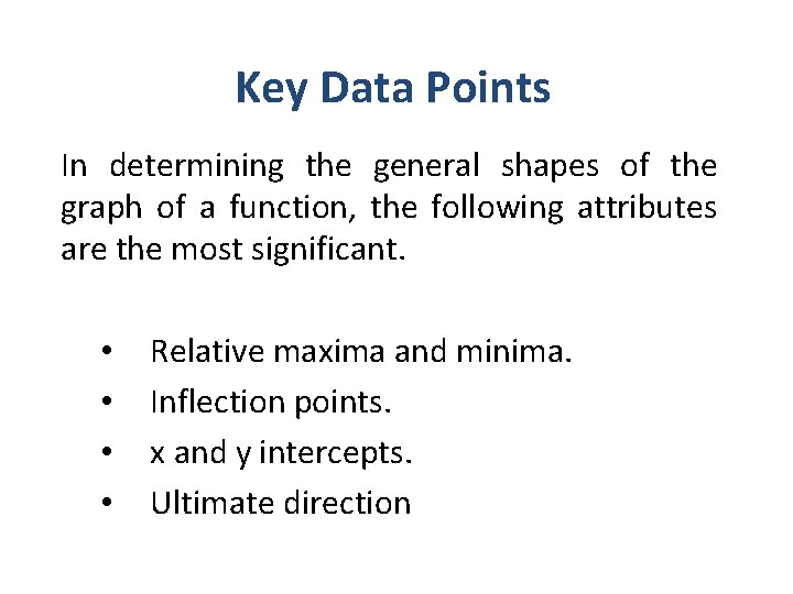 Key Data Points In determining the general shapes of the graph of a function,