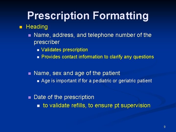 Prescription Formatting n Heading n Name, address, and telephone number of the prescriber n