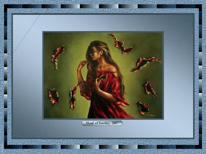 Hand of Destiny, 2007 