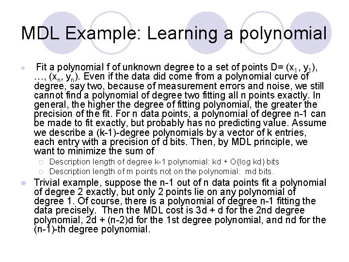 MDL Example: Learning a polynomial l Fit a polynomial f of unknown degree to