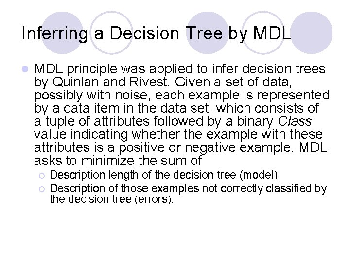 Inferring a Decision Tree by MDL l MDL principle was applied to infer decision