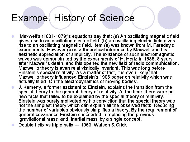 Exampe. History of Science Maxwell's (1831 -1879)'s equations say that: (a) An oscillating magnetic