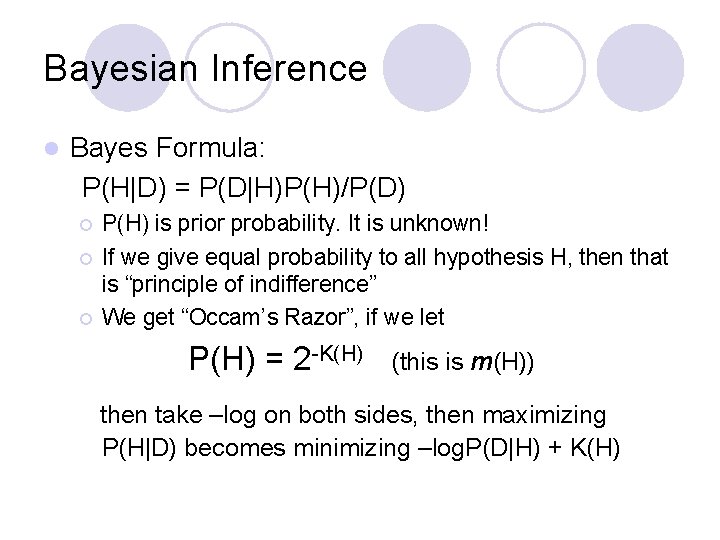 Bayesian Inference l Bayes Formula: P(H|D) = P(D|H)P(H)/P(D) ¡ ¡ ¡ P(H) is prior