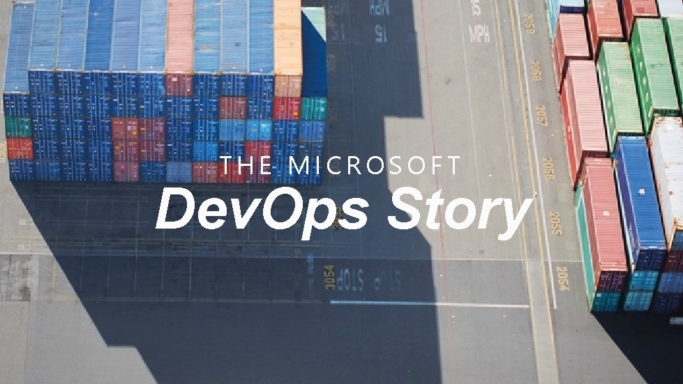 THE MICROSOFT Dev. Ops Story 