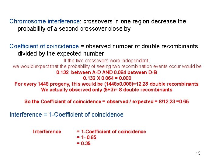 Chromosome interference: crossovers in one region decrease the probability of a second crossover close