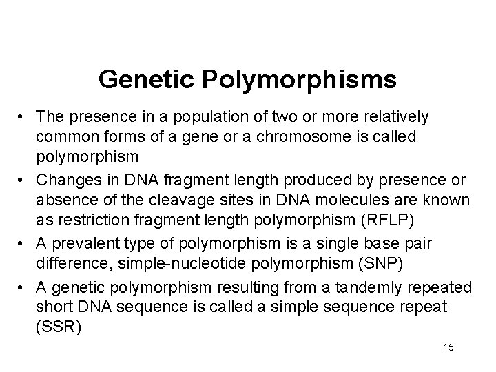 Genetic Polymorphisms • The presence in a population of two or more relatively common
