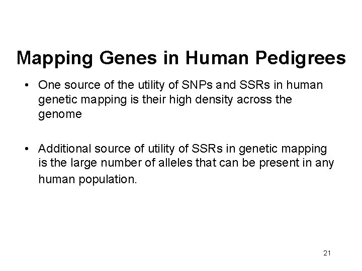 Mapping Genes in Human Pedigrees • One source of the utility of SNPs and