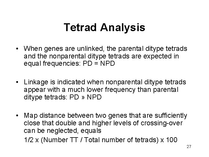 Tetrad Analysis • When genes are unlinked, the parental ditype tetrads and the nonparental