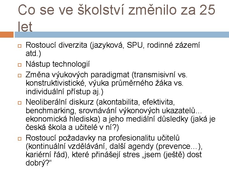 Co se ve školství změnilo za 25 let Rostoucí diverzita (jazyková, SPU, rodinné zázemí