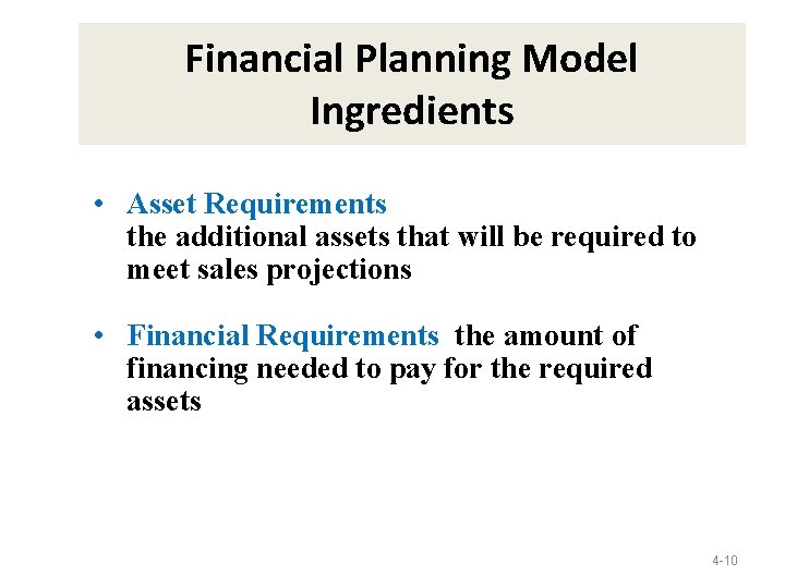 Financial Planning Model Ingredients • Asset Requirements the additional assets that will be required