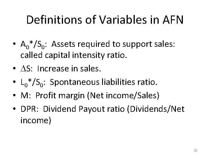 Definitions of Variables in AFN • A 0*/S 0: Assets required to support sales: